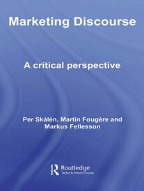 Marketing Discourse A Critical Perspective【電子書籍】[ Per Sk?l?n ]