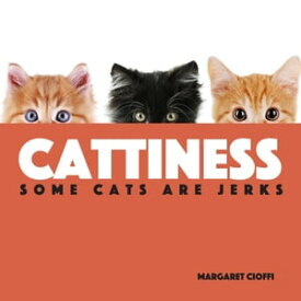Cattiness Some Cats Are Jerks【電子書籍】[ Margaret Cioffi ]