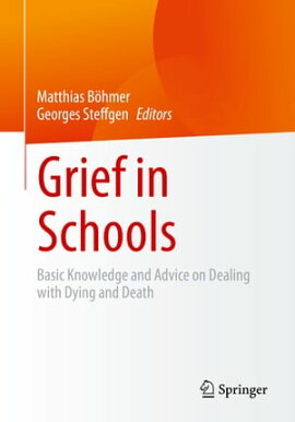 Grief in Schools Basic Knowledge and Advice on Dealing with Dying and Death