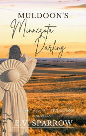 Muldoon’s Minnesota Darling【電子書籍】[ E.V. Sparrow ]
