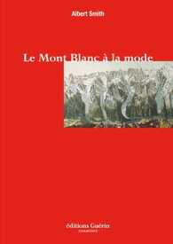 Le Mont-Blanc ? la mode【電子書籍】[ Albert Smith ]