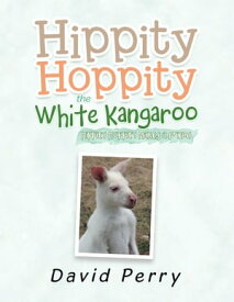Hippity Hoppity the White Kangaroo Hippity Hoppity Makes a Friend【電子書籍】[ David Perry ]