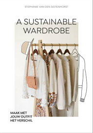 A sustainable wardrobe Maak met jouw outfit het verschil【電子書籍】[ Stephanie van den Sigtenhorst ]