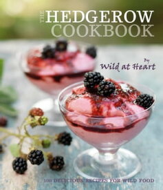 The Hedgerow Cookbook【電子書籍】[ Wild at Heart ]