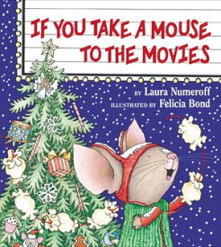 If You Take a Mouse to the Movies【電子書籍】[ Laura Numeroff ]