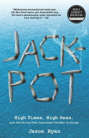 Jackpot High Times, High Seas, and the Sting That Launched the War on Drugs【電子書籍】[ Jason Ryan ]