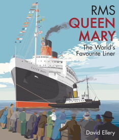 RMS Queen Mary The World's Favourite Liner【電子書籍】[ David Ellery ]