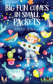 Big fun comes in small packets【電子書籍】[ ANAY SINGH ]