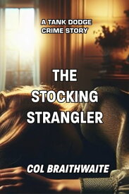 The Stocking Strangler A Tank Didge Crime Story【電子書籍】[ Col Braithwaite ]