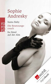 Santa Baby / Die Besetzungscouch / Ka S?nd auf der Alm【電子書籍】[ Sophie Andresky ]