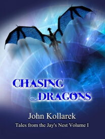 Chasing Dragons【電子書籍】[ John Kollarek ]