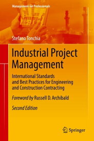 Industrial Project Management International Standards and Best Practices for Engineering and Construction Contracting【電子書籍】[ Stefano Tonchia ]