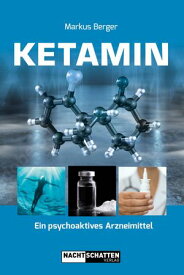 Ketamin Ein psychoaktives Arzneimittel【電子書籍】[ Markus Berger ]