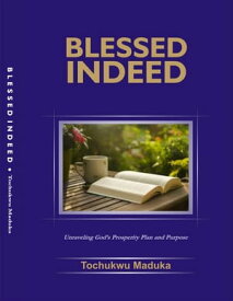 Blessed Indeed【電子書籍】[ Tochukwu Maduka ]