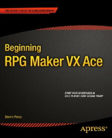 Beginning RPG Maker VX Ace【電子書籍】[ Darrin Perez ]