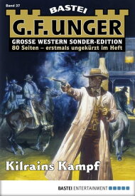 G. F. Unger Sonder-Edition 37 Kilrains Kampf【電子書籍】[ G. F. Unger ]