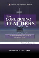 Now Concerning Teachers: Establishing the Role of the Teacher in the Body of Christ