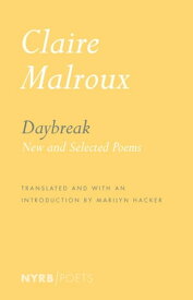 Daybreak New and Selected Poems【電子書籍】[ Claire Malroux ]
