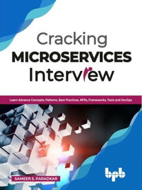 Cracking Microservices Interview【電子書籍】[ Paradkar Sameer S. ]