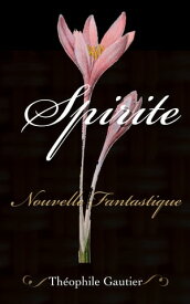 Spirite【電子書籍】[ Th?ophile Gautier ]