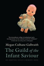 The Guild of the Infant Saviour An Adopted Child's Memory Book【電子書籍】[ Megan Culhane Galbraith ]
