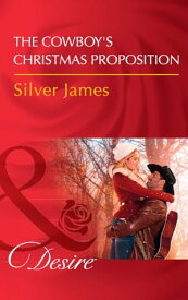 The Cowboy's Christmas Proposition (Red Dirt Royalty, Book 7) (Mills & Boon Desire)【電子書籍】[ Silver James ]