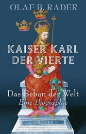 Kaiser Karl der Vierte Das Beben der Welt【電子書籍】[ Olaf B. Rader ]