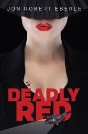 Deadly Red【電子書籍】[ Jon Robert Eberle ]