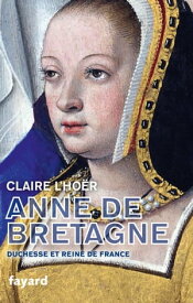 Anne de Bretagne【電子書籍】[ Claire L'Ho?r ]