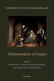 Comparative Succession Law Volume IV: Administration of Estates【電子書籍】