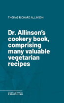 Dr. Allinson's cookery book, comprising many valuable vegetarian recipes