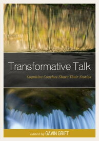 Transformative Talk Cognitive Coaches Share Their Stories【電子書籍】
