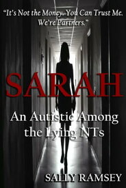 Sarah An Autistic Among the Lying NTs【電子書籍】[ Sally Ramsey ]