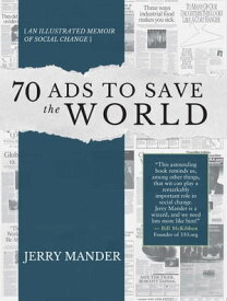 70 Ads to Save the World An Illustrated Memoir of Social Change【電子書籍】[ Jerry Mander ]