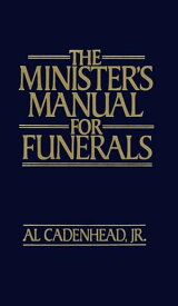 The Minister's Manual for Funerals【電子書籍】[ Al, Jr. Cadenhead ]