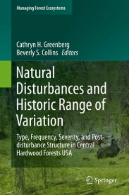 Natural Disturbances and Historic Range of Variation Type, Frequency, Severity, and Post-disturbance Structure in Central Hardwood Forests USA【電子書籍】