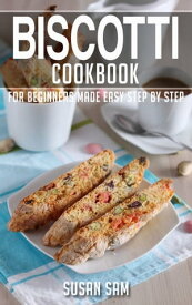 ?Biscotti Cookbook Book2, for beginners made easy step by step【電子書籍】[ SUSAN SAM ]