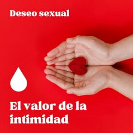 Deseo sexual: el valor de la intimidad【電子書籍】[ Fernando Var?n ]