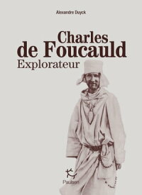 Charles de Foucauld explorateur【電子書籍】[ Alexandre Duyck ]