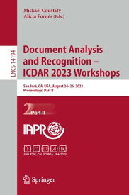 Document Analysis and Recognition ? ICDAR 2023 Workshops San Jos?, CA, USA, August 24?26, 2023, Proceedings, Part II【電子書籍】