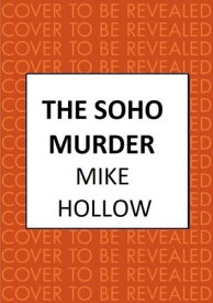 The Soho Murder The enthralling wartime murder mystery【電子書籍】[ Mike Hollow ]