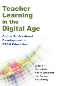 Teacher Learning in the Digital Age Online Professional Development in STEM Education【電子書籍】