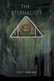 The Eternalists【電子書籍】[ Scott Kirkland ]