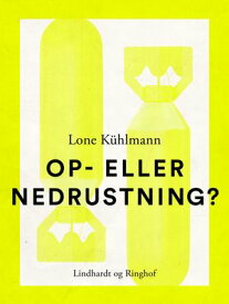 Op- eller nedrustning?【電子書籍】[ Lone K?hlmann ]