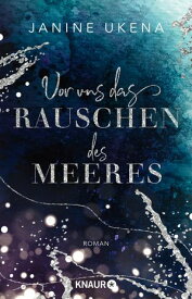 Vor uns das Rauschen des Meeres Roman | Start der New-Adult-Suspense-Reihe【電子書籍】[ Janine Ukena ]