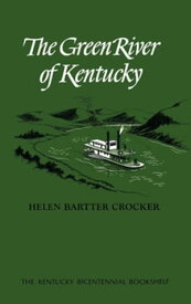 The Green River of Kentucky【電子書籍】[ Helen Bartter Crocker ]