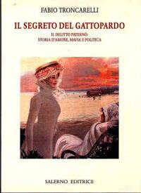 Il segreto del Gattopardo Il delitto Patern?: storia d'amore, mafia e politica【電子書籍】[ Fabio, Troncarelli ]