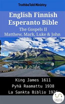 English Finnish Esperanto Bible - The Gospels II - Matthew, Mark, Luke & John