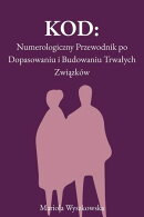 Kod Relacji: Numerologiczny Przewodnik po Dopasowaniu i Budowaniu Trwałych Związków
