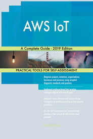AWS IoT A Complete Guide - 2019 Edition【電子書籍】[ Gerardus Blokdyk ]